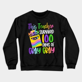 This Teacher Survived 100 Days Of Cray Cray Crewneck Sweatshirt